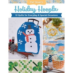 Pat Sloan's Holiday Hoopla - 12 quilts for everyday & special occasions